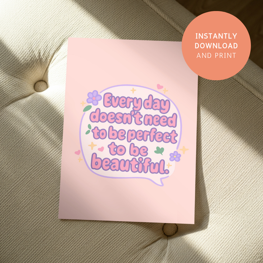 Every Day Doesn’t Need to Be Perfect to Be Beautiful - Cute Affirmation Quote Printable PNG & SVG Bundle