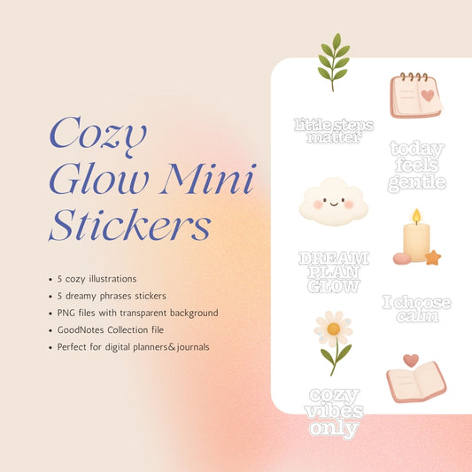 Cozy Glow Mini Stickers set with 5 dreamy illustrations and 5 affirmation word stickers in PNG and GoodNotes files. Includes flowers, candles, notebooks, and cute designs to decorate digital planners and journals with calm, cozy vibes.