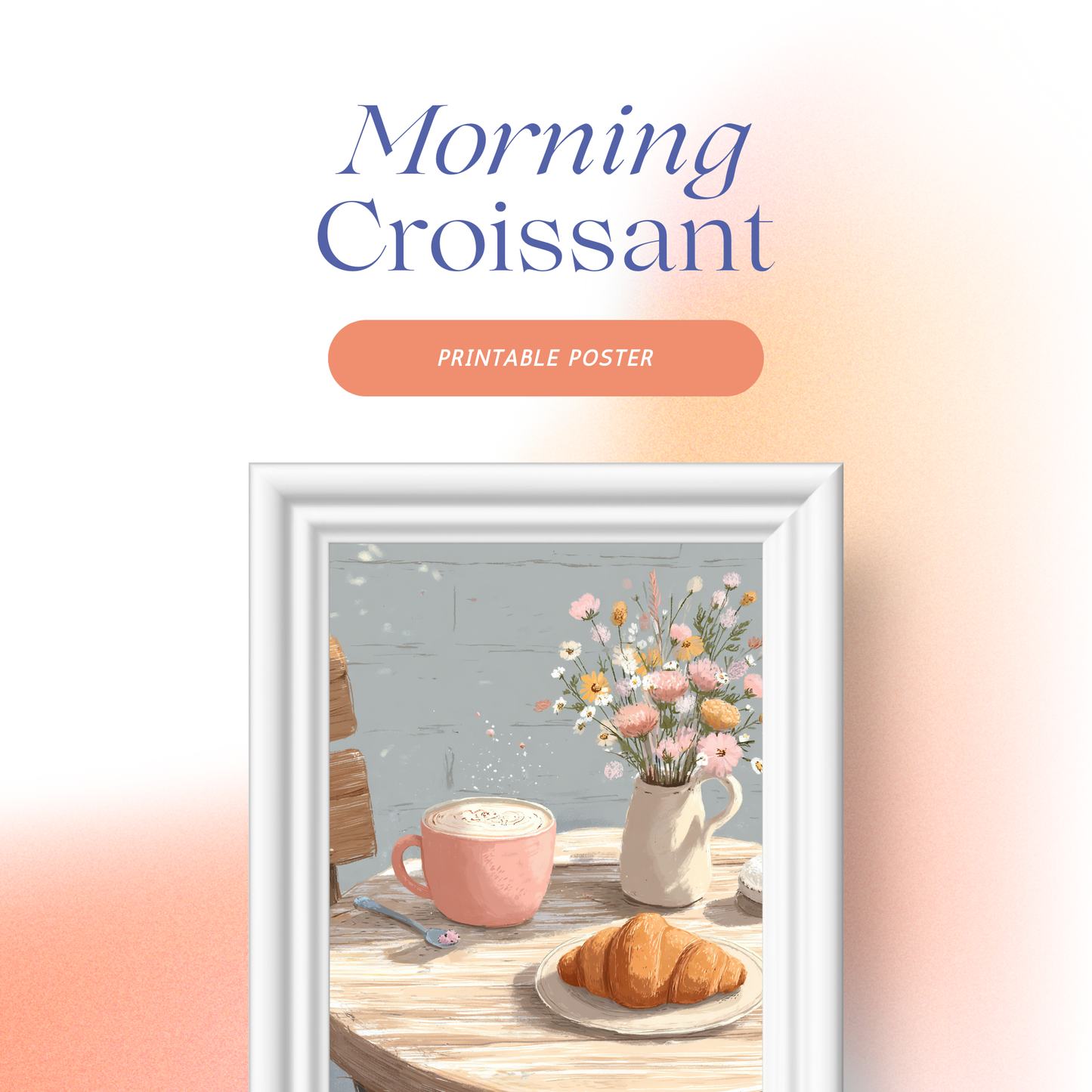 Morning Croissant – Printable Poster