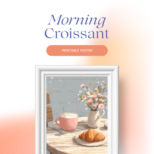 Morning Croissant – Printable Poster