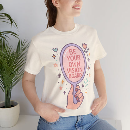 'Be Your Own Vision Board' Quote t-shirt