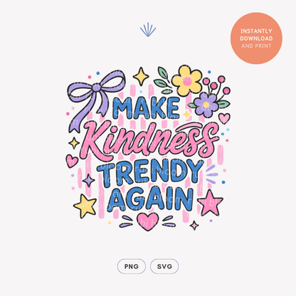 Make Kindness Trendy Again PNG SVG