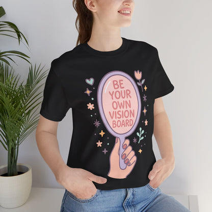 'Be Your Own Vision Board' Quote t-shirt
