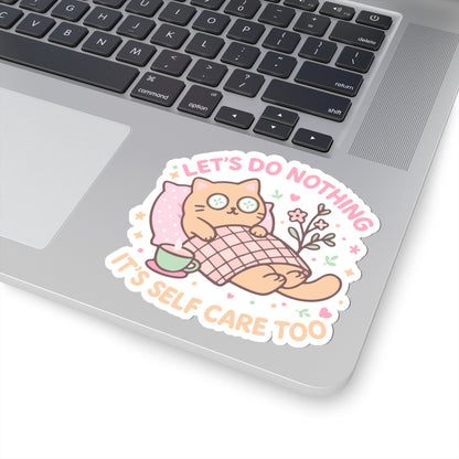 "Let's do nothing, it's self care too" Sticker