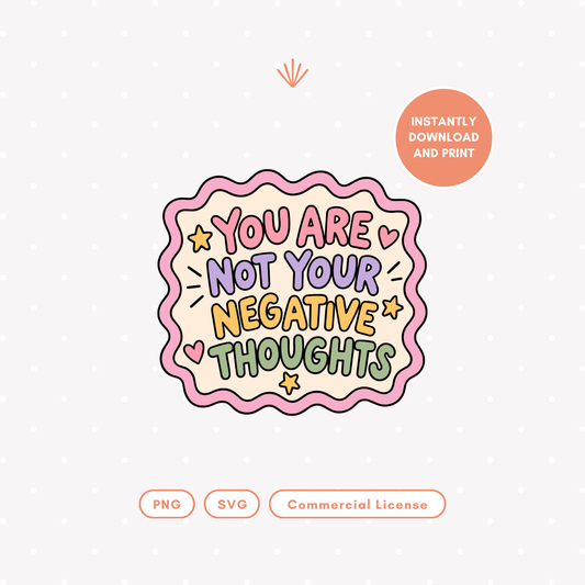You Are Not Your Negative Thoughts PNG & SVG