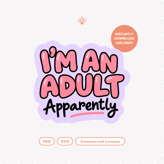 I’m an Adult Apparently PNG & SVG