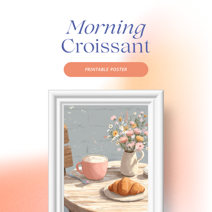 Morning Croissant – Printable Poster