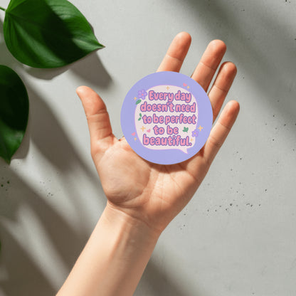 Every Day Doesn’t Need to Be Perfect to Be Beautiful - Cute Affirmation Quote Printable PNG & SVG Bundle
