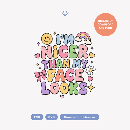 I'm Nicer Than My Face Looks PNG SVG