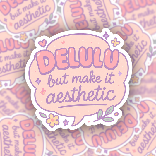Funny quote "Delulu, but make it aesthetic" sticker