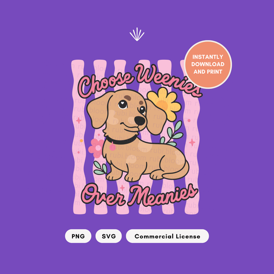 Choose Weenies Over Meanies PNG SVG